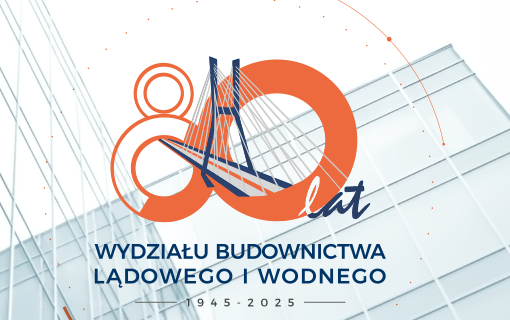 80 lat Wydziału Budownictwa Lądowego i Wodnego
